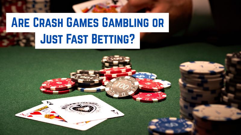 Are Crash Games Gambling or Just Fast Betting?