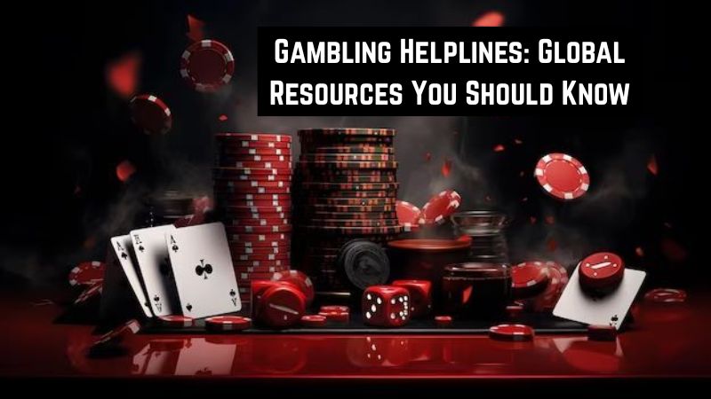 Gambling Helplines: Global Resources You Should Know