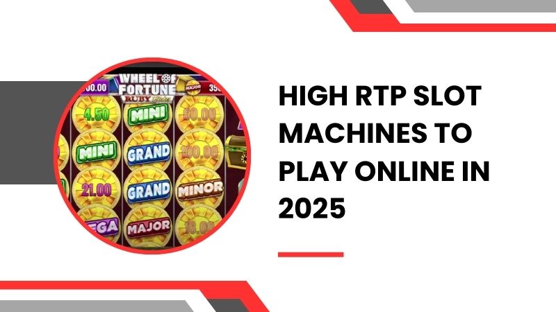High RTP Slot Machines to Play Online in 2025