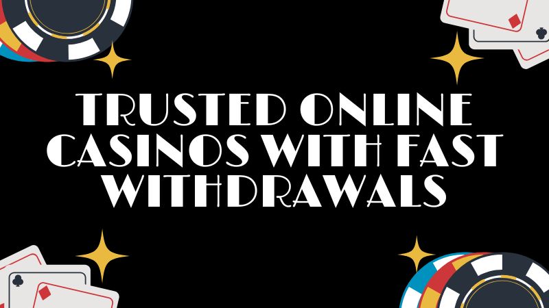 Trusted Online Casinos with Fast Withdrawals